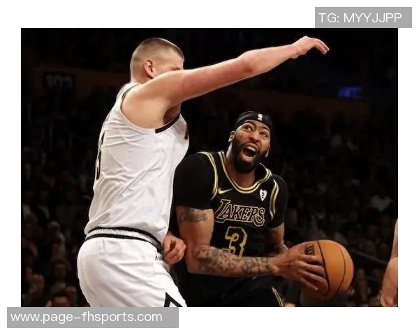 湖人对决掘金腾讯体育全程直播精彩瞬间回顾与赛后分析